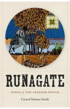 Runagate: Songs of the Freedom Bound - Crystal Simone Smith