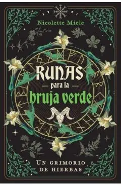 Runas Para La Bruja Verde: Un Grimorio de Hierbas - Nicolette Miele