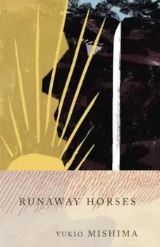 Runaway Horses: The Sea of Fertility, 2, Paperback/Yukio Mishima