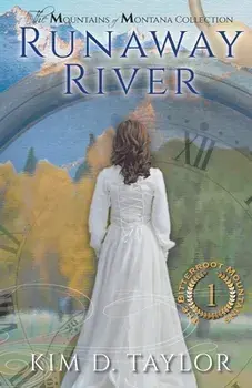 Runaway River: The Bitterroot Mountains Series, Paperback/Kim D. Taylor