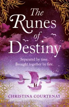 Runes of Destiny. A sweepingly romantic and thrillingly epic timeslip adventure, Paperback/Christina Courtenay