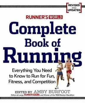 Runner's World Complete Book of Running: Everything You Need to Run for Weight Loss, Fitness, and Competition, Paperback/Amby Burfoot