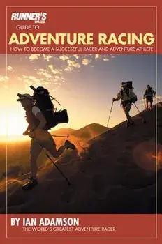 Runner's World Guide to Adventure Racing: How to Become a Successful Racer and Adventure Athlete, Paperback/Ian Adamson