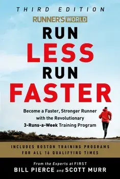 Runner's World Run Less Run Faster: Become a Faster, Stronger Runner with the Revolutionary 3-Runs-A-Week Training Program/Bill Pierce