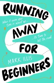 Running Away for Beginners, Paperback/Mark Illis