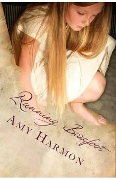 Running Barefoot - Amy Sutorius Harmon