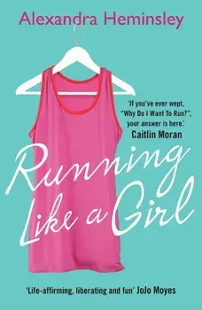 Running Like a Girl, Paperback/Alexandra Heminsley