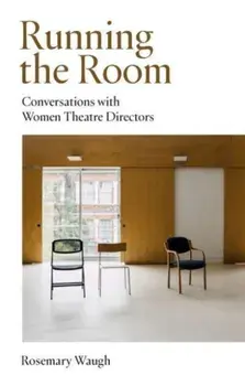 Running the Room. Conversations with Women Theatre Directors, Paperback/Rosemary Waugh