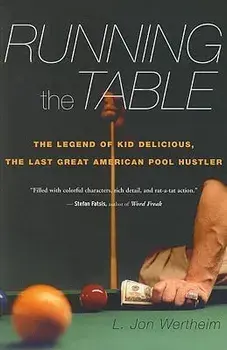 Running the Table: The Legend of Kid Delicious, the Last Great American Pool Hustler, Paperback/L. Jon Wertheim