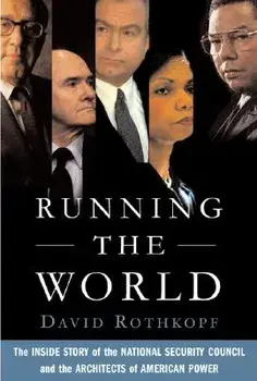 Running the World: The Inside Story of the National Security Council and the Architects of American Power, Paperback/David Rothkopf