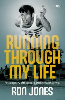 Running Through My Life. Autobiography of the record-breaking Welsh sprinter, Paperback/Ron Jones