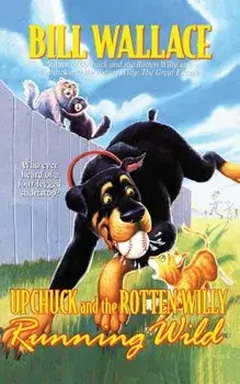 Running Wild: Upchuck and the Rotten Willy (Original), Paperback/Bill Wallace