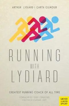 Running with Lydiard: Greatest Running Coach of All Time - Arthur Lydiard