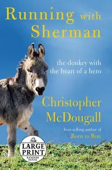 Running with Sherman: The Donkey with the Heart of a Hero, Paperback/Christopher McDougall