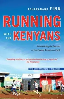 Running with the Kenyans: Discovering the Secrets of the Fastest People on Earth, Paperback/Adharanand Finn