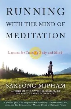 Running with the Mind of Meditation: Lessons for Training Body and Mind - Sakyong Mipham