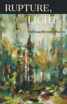 Rupture, Light, Paperback/Melissa Reeser Poulin