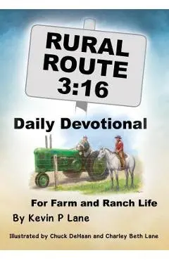 Rural Route 3: 16 Daily Devotional for Farm and Ranch Life - Kevin P. Lane