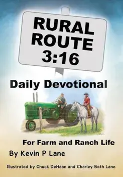 Rural Route 3: 16 Daily Devotional for Farm and Ranch Life, Paperback/Kevin P. Lane