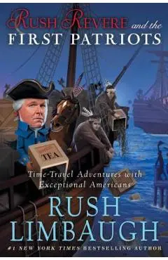 Rush Revere and the First Patriots: Time-Travel Adventures with Exceptional Americans - Rush Limbaugh
