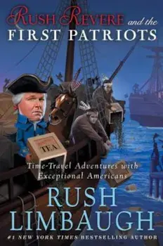 Rush Revere and the First Patriots: Time-Travel Adventures with Exceptional Americans, Hardcover/Rush Limbaugh