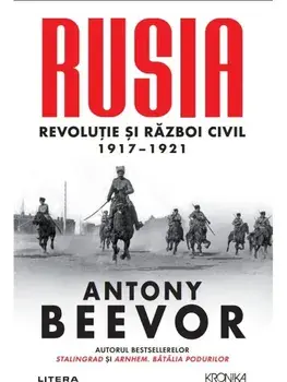 Rusia. Revolutie si Razboi Civil. 1917-1921/Antony Beevor