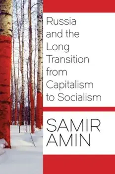Russia and the Long Transition from Capitalism to Socialism, Paperback/Samir Amin