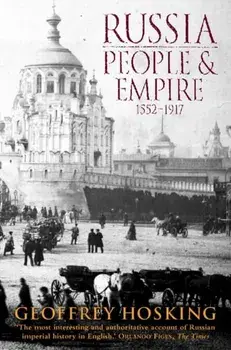 Russia: People and Empire. 1552-1917, Paperback/Geoffrey Hosking