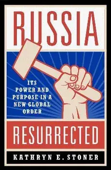Russia Resurrected. Its Power and Purpose in a New Global Order, Hardback/***