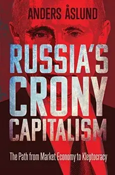 Russia's Crony Capitalism. The Path from Market Economy to Kleptocracy, Hardback/***