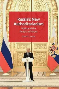Russia'S New Authoritarianism. Putin and the Politics of Order, Paperback/David G. Lewis