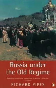 Russia Under the Old Regime: Second Edition, Paperback (2nd Ed.)/Richard Pipes
