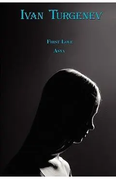 Russian Classics in Russian and English: First Love & Asya by Ivan Turgenev (Dual-Language Book) - Ivan Sergeevich Turgenev