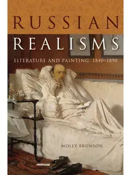 Russian Realisms. Literature and Painting, 1840–1890, Paperback/Molly Brunson