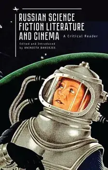 Russian Science Fiction Literature and Cinema: A Critical Reader, Paperback/Anindita Banerjee