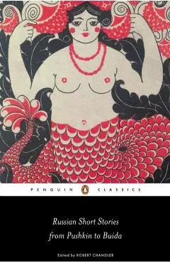 Russian Short Stories from Pushkin to Buida - Robert Chandler