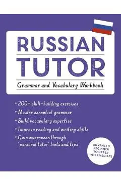 Russian Tutor: Grammar and Vocabulary Workbook (Learn Russian with Teach Yourself): Advanced Beginner to Upper Intermediate Course - Michael Ransome