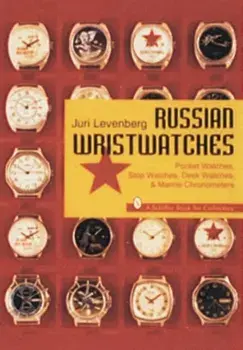 Russian Wristwatches: Pocket Watches, St Watches, Onboard Clock and Chronometers, Paperback/Juri Levenberg