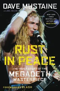 Rust in Peace: The Inside Story of the Megadeth Masterpiece, Hardcover/Dave Mustaine