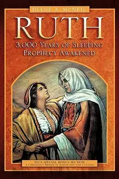 Ruth 3,000 Years of Sleeping Prophecy Awakened, Paperback/Diane A. McNeil