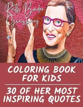 Ruth Bader Ginsburg Coloring Book for Kids: 30 of Her Most Inspiring Quotes, Paperback/Tiana Bryant