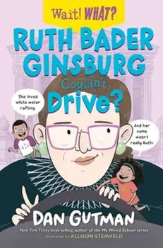 Ruth Bader Ginsburg Couldn't Drive?, Hardcover/Dan Gutman