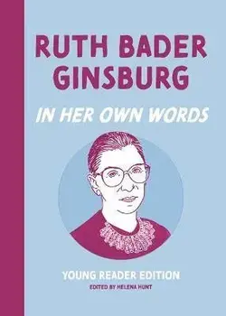 Ruth Bader Ginsburg: In Her Own Words. Young Reader Edition, Hardback/***