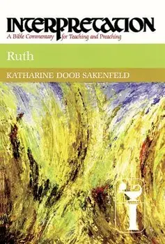 Ruth: Interpretation: A Bible Commentary for Teaching and Preaching, Hardcover/Katharine Doob Sakenfeld