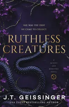 Ruthless Creatures, Paperback/J. T. Geissinger