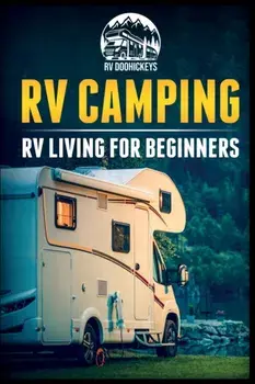 RV Camping: RV Living for Beginners, Paperback/Rv Doohickeys