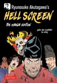 Ryunosuke Akutagawa's Hell Screen. The Manga Edition, Paperback/Ryunosuke Akutagawa