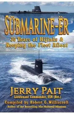SŬbmarine-Ër: 30 Years of Hijinks & Keeping the Fleet Afloat - Jerry Pait