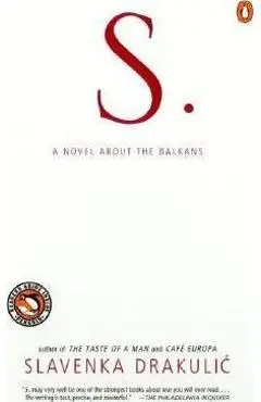 S.: A Novel about the Balkans - Slavenka Drakulic