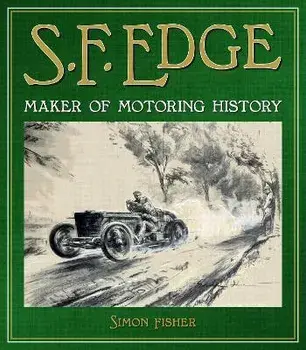 S.F. Edge. Maker of Motoring History, Hardback/Simon Fisher